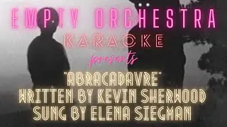 Kevin Sherwood & Elena Siegman - Abracadavre (KARAOKE)