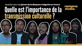 #MADAGASCAR | Importance de la Transmission Culturelle Malgache | Namana Studio