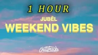 [1 HOUR 🕐 ] Jub&euml;l - Weekend Vibe (Lyrics)