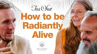 Tea Chat - How to be Radiantly Alive?