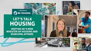 LTH S6 | E4: Meeting BC’s new Minister of Housing and Municipal Affairs