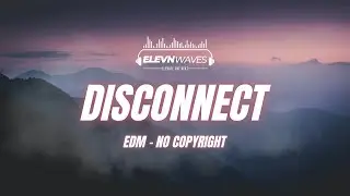 Elevynic - Disconnect (EDM_CopyrightFree)