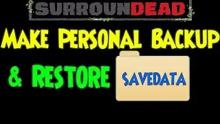 🟢SurrounDead🟢 Personal SAVE DATA BACKUP & RESTORE🟢 Guide🟢Help 🟢Tutorial