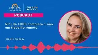 NPJ da FURB completa 1 ano em trabalho remoto | PODCAST FURB FM