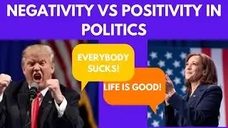 Negativity vs Positivity In Politics