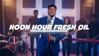 Electrifying Praise Medley - NOON HOUR FRESH OIL 1