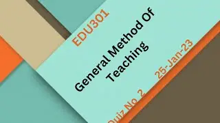 EDU301 General Methods Of Teaching Quiz No 2 Solution