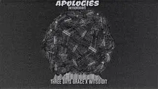 APOLOGIES (WITS(RE)DIDIT) - THREE DAYS GRACE X WITSDIDIT