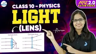 Light &ndash; Lens Chapter Explained | Class 10 Physics | CBSE Board Preparation | NCERT Science | LIVE