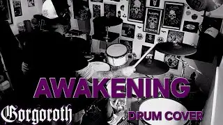 GORGOROTH | AWAKENING | DRUM COVER 