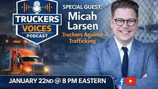 Truckers Voices podcast with Micha Larsen  fromtruckers against Trafficking