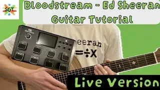 Bloodstream Guitar Tutorial (Live & Studio Version) Ed Sheeran [Looping, Riffs, Chords, Strumming]