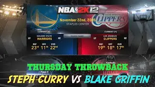 Thursday Throwback (NBA 2K12 Steph Curry vs Blake Griffin)