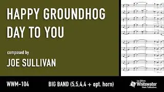 Happy Groundhog Day To You - Joe Sullivan - Score & Sound (WWM-104)