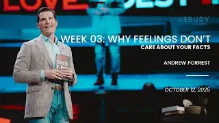 Неделя 3. Почему чувствам безразличны ваши факты | Эндрю Форрест | 12 октября 2025 г. | Церковь Э...