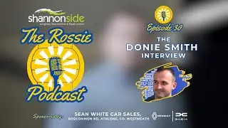 The Rossie Podcast - Ep. 30 - The Donie Smith Interview