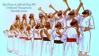 Sing Preises to Jehovah Song 186 -  Orchestral arrangements   Assembly version