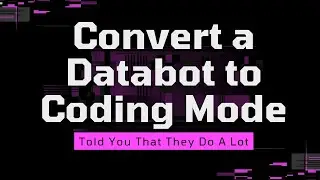 How to Convert Databot to a Coding Machine