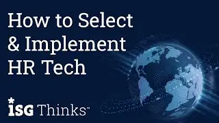 How to Implement & Select HR Tech | ISG Thinks with Stacey Cadigan and Tanvi Dhooria