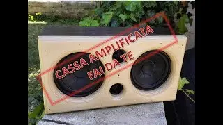 come fare una cassa amplificata fai da te