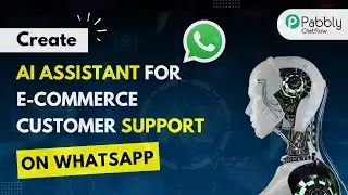 How to Build a WhatsApp AI Assistant for Real-Time Customer Support
