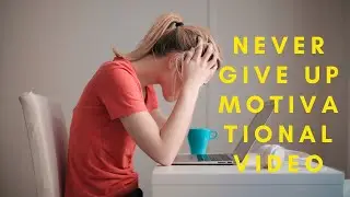 never give up motivational video for students