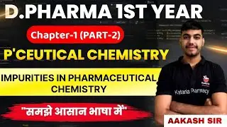 IMPURITIES  || CH-1 (PART-2) || PHARMACEUTICAL CHEMISTRY|| D.PHARMA 1ST YEAR||#dpharma