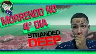 Stranded Deep #4: Morrendo