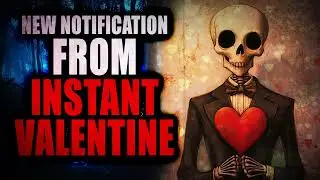 &ldquo;New Notification From Instant Valentine&rdquo; | Creepypasta Storytime