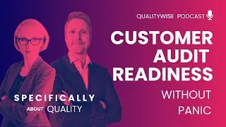 005. How to Prepare for a Customer Audit Without Panic