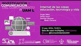 Ciclo Investigaci&oacute;n comunicaci&oacute;n conocimiento: Internet de las cosas (12 Sep 2024)