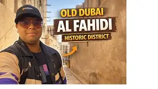Al Fahidi Historic District Dubai | Old Dubai Heritage Tour