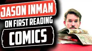 Jason Inman on first reading comics