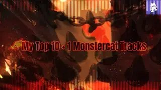 My Top 10 + 1 Monstercat Tracks