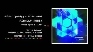 28. やどるむ [やどりぎ + Silentroom] - FINALLY AGAIN | Still Echoes - UNDERVEIL THE FUTURE