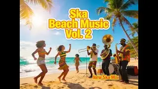 Ska Beach Music Vol. 2 | Jamaican Ska, Summer and Beach Vibes & Feel-Good Music