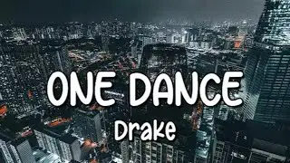 Drake - One Dance (Lyrics) ft. Wizkid & Kyla