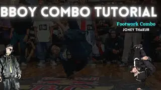 Bboy Combo Tutorial | Footwork Tutorial | How to Breakdance | Bboy Joney