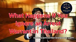 [EP 189] What Happens If You Ignore an Arrest Warrant in Thailand?