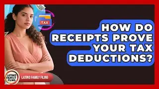 How Do Receipts Prove Your Tax Deductions? - Latino Family Filing