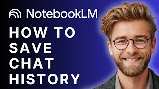 How to Save Chat History in NotebookLM | Step-by-Step Tutorial 2025