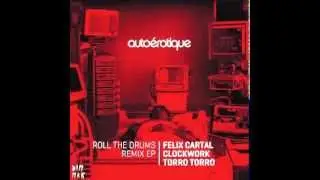 Autoerotique - Roll The Drums feat Marissa Jack (Felix Cartal Remix)