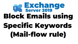 60. How to Block Emails using Keywords in Exchange 2019