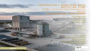 C&D Waste Recycling Plant &ndash; Full Project Formulation & Appraisal | CEPT University | PCM25406