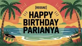 Parianya Birthday Song - Reggae - Motivated