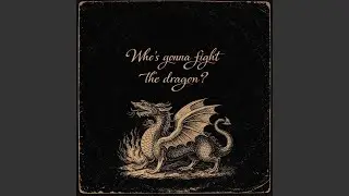 Who's Gonna Fight The Dragon?