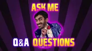 ASK ME QUESTIONS - Q&A