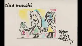 Tina Maschi - Green Lion Burning (Full Tape)