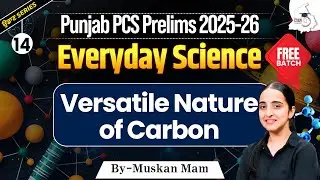 Punjab PCS Prelims 2025-26: Science | Versatile Nature of Carbon | BY Muskan Ma'am | StudyIQ