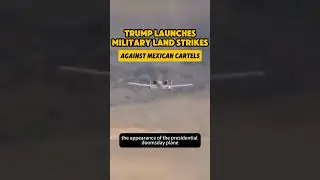 Trump Launches Military Land Strikes Against Mexican Cartels